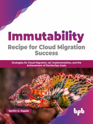 cover image of Immutability: Recipe for Cloud Migration Success